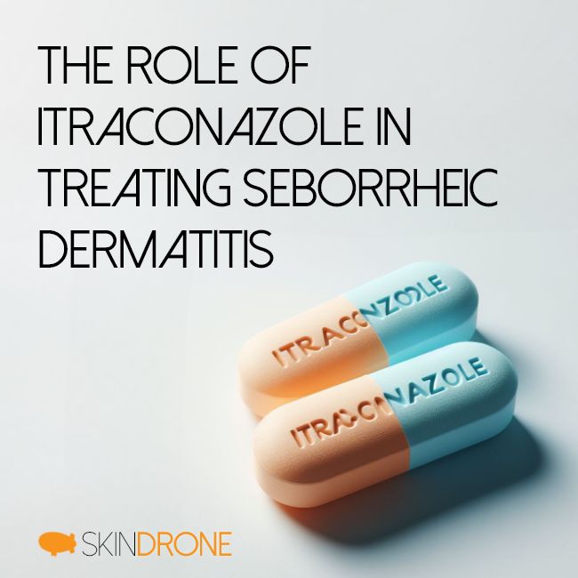 Two bright colored itraconazole tablets on the right hand side. Top left corner has the article title "The Role of Itraconazole in Treating Seborrheic Dermatitis" in the top left corner.
